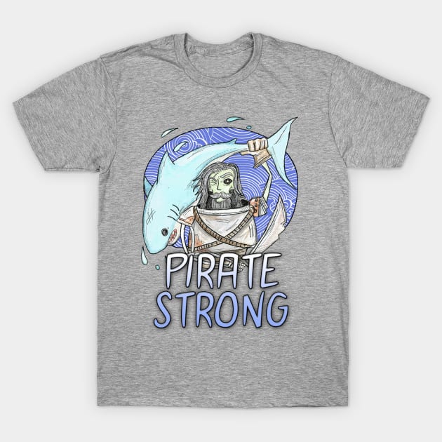 Pirate Strong T-Shirt by JWZ